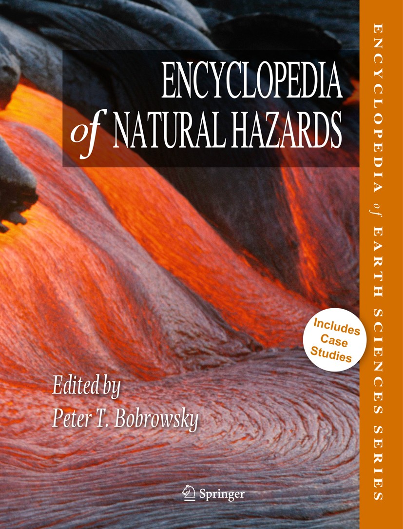 Titlebook: Encyclopedia of Natural Hazards; Peter T. Bobrowsky Reference work 2013 Springer Science+Business Media Dordrecht 2013 Dynamic Earth.Natur Titlebook: Encyclopedia of Natural Hazards; Peter T. Bobrowsky Reference work 2013 Springer Science+Business Media Dordrecht 2013 Dynamic Earth.Natur