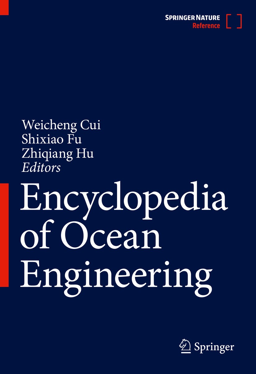 Titlebook: Encyclopedia of Ocean Engineering; Weicheng Cui,Shixiao Fu,Zhiqiang Hu Reference work 2022 Springer Nature Singapore Pte Ltd. 2022 Naval a Titlebook: Encyclopedia of Ocean Engineering; Weicheng Cui,Shixiao Fu,Zhiqiang Hu Reference work 2022 Springer Nature Singapore Pte Ltd. 2022 Naval a