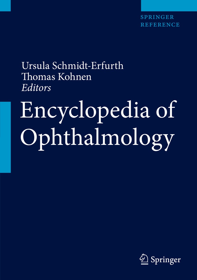 Titlebook: Encyclopedia of Ophthalmology; Ursula Schmidt-Erfurth,Thomas Kohnen Reference work 2018 Springer-Verlag GmbH Germany 2018 Cataract.Glaucom Titlebook: Encyclopedia of Ophthalmology; Ursula Schmidt-Erfurth,Thomas Kohnen Reference work 2018 Springer-Verlag GmbH Germany 2018 Cataract.Glaucom