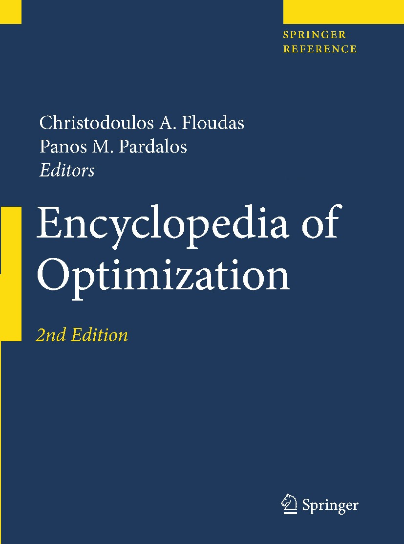 Titlebook: Encyclopedia of Optimization; Christodoulos A. Floudas,Panos M. Pardalos Reference work 2009Latest edition Springer-Verlag US 2009 Titlebook: Encyclopedia of Optimization; Christodoulos A. Floudas,Panos M. Pardalos Reference work 2009Latest edition Springer-Verlag US 2009