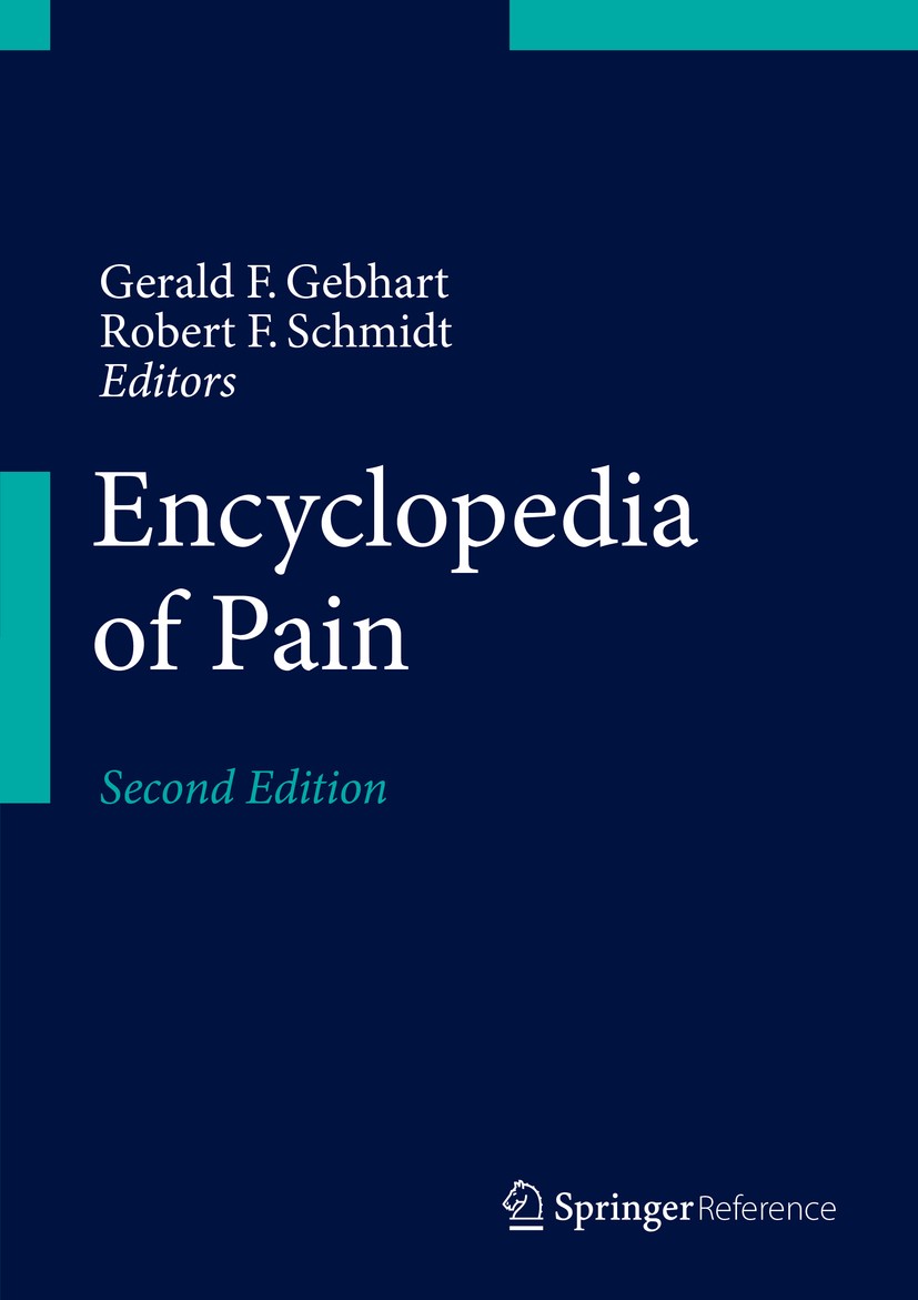 Titlebook: Encyclopedia of Pain; Gerald F. Gebhart,Robert F. Schmidt Reference work 2013Latest edition Springer-Verlag Berlin Heidelberg 2013 Analges Titlebook: Encyclopedia of Pain; Gerald F. Gebhart,Robert F. Schmidt Reference work 2013Latest edition Springer-Verlag Berlin Heidelberg 2013 Analges