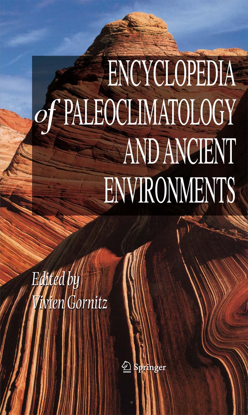 Titlebook: Encyclopedia of Paleoclimatology and Ancient Environments; Vivien Gornitz Reference work 2009 Springer Science+Business Media B.V. 2009 Cl Titlebook: Encyclopedia of Paleoclimatology and Ancient Environments; Vivien Gornitz Reference work 2009 Springer Science+Business Media B.V. 2009 Cl