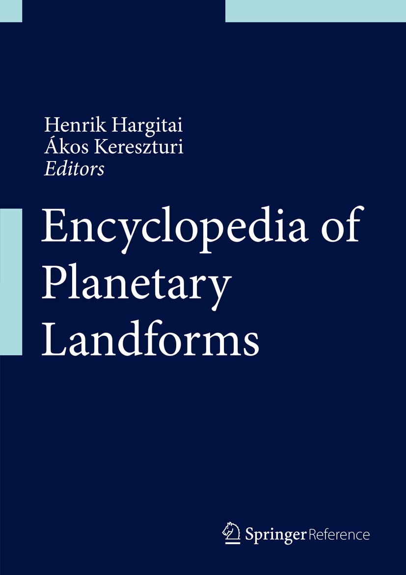 Titlebook: Encyclopedia of Planetary Landforms; Henrik Hargitai,Ákos Kereszturi Reference work 2015 Springer Science+Business Media New York 2015 Ear Titlebook: Encyclopedia of Planetary Landforms; Henrik Hargitai,Ákos Kereszturi Reference work 2015 Springer Science+Business Media New York 2015 Ear