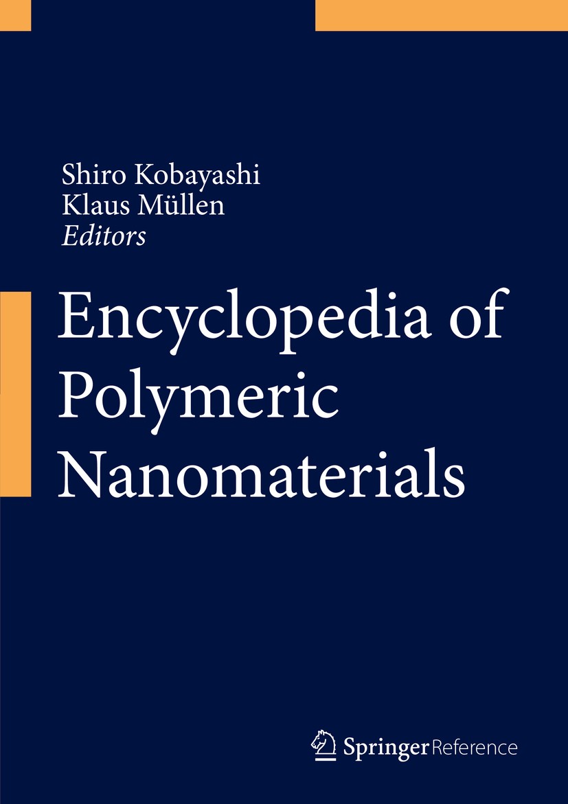 Titlebook: Encyclopedia of Polymeric Nanomaterials; Shiro Kobayashi,Klaus Müllen Reference work 2015 Springer-Verlag Berlin Heidelberg 2015 alloys, b Titlebook: Encyclopedia of Polymeric Nanomaterials; Shiro Kobayashi,Klaus Müllen Reference work 2015 Springer-Verlag Berlin Heidelberg 2015 alloys, b