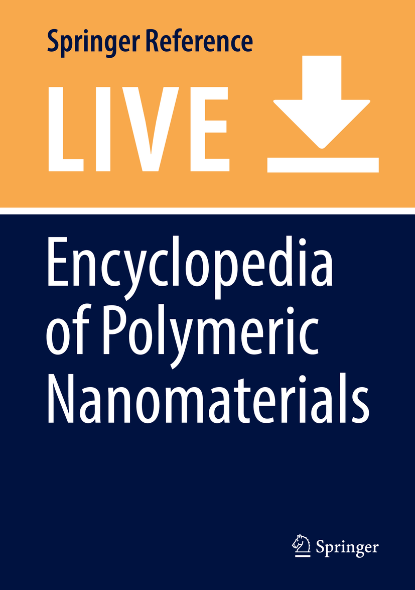 Titlebook: Encyclopedia of Polymeric Nanomaterials; Shiro Kobayashi,Klaus Müllen Living reference work 20200th edition Titlebook: Encyclopedia of Polymeric Nanomaterials; Shiro Kobayashi,Klaus Müllen Living reference work 20200th edition