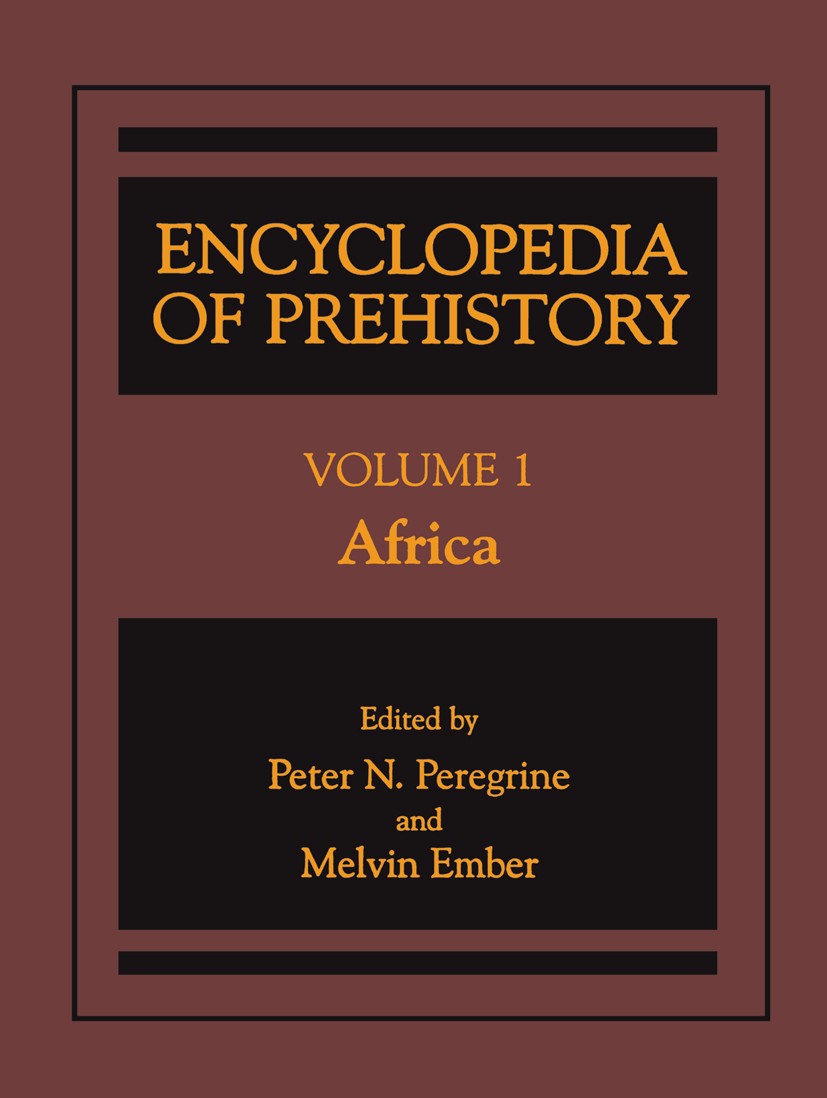 Titlebook: Encyclopedia of Prehistory; Volume 1: Africa Peter N. Peregrine,Melvin Ember Book 2001 Springer Science+Business Media New York 2001 Middle Titlebook: Encyclopedia of Prehistory; Volume 1: Africa Peter N. Peregrine,Melvin Ember Book 2001 Springer Science+Business Media New York 2001 Middle