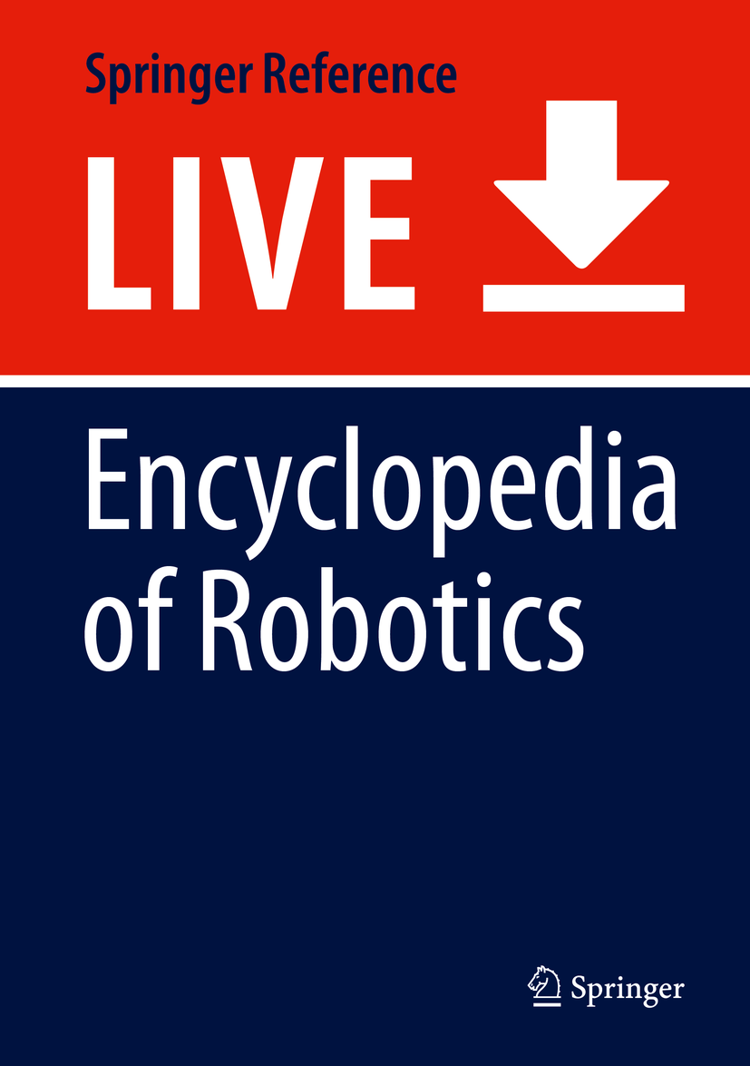 Titlebook: Encyclopedia of Robotics; Marcelo H. Ang,Oussama Khatib,Bruno Siciliano Living reference work 2020Latest edition Titlebook: Encyclopedia of Robotics; Marcelo H. Ang,Oussama Khatib,Bruno Siciliano Living reference work 2020Latest edition