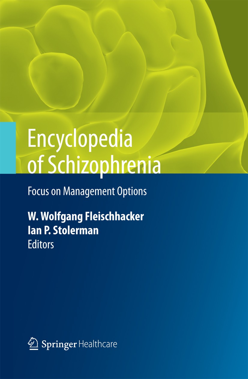 Titlebook: Encyclopedia of Schizophrenia; Focus on Management W. Wolfgang Fleischhacker,Ian P. Stolerman Book 2011 Springer Healthcare 2011 Managemen Titlebook: Encyclopedia of Schizophrenia; Focus on Management W. Wolfgang Fleischhacker,Ian P. Stolerman Book 2011 Springer Healthcare 2011 Managemen