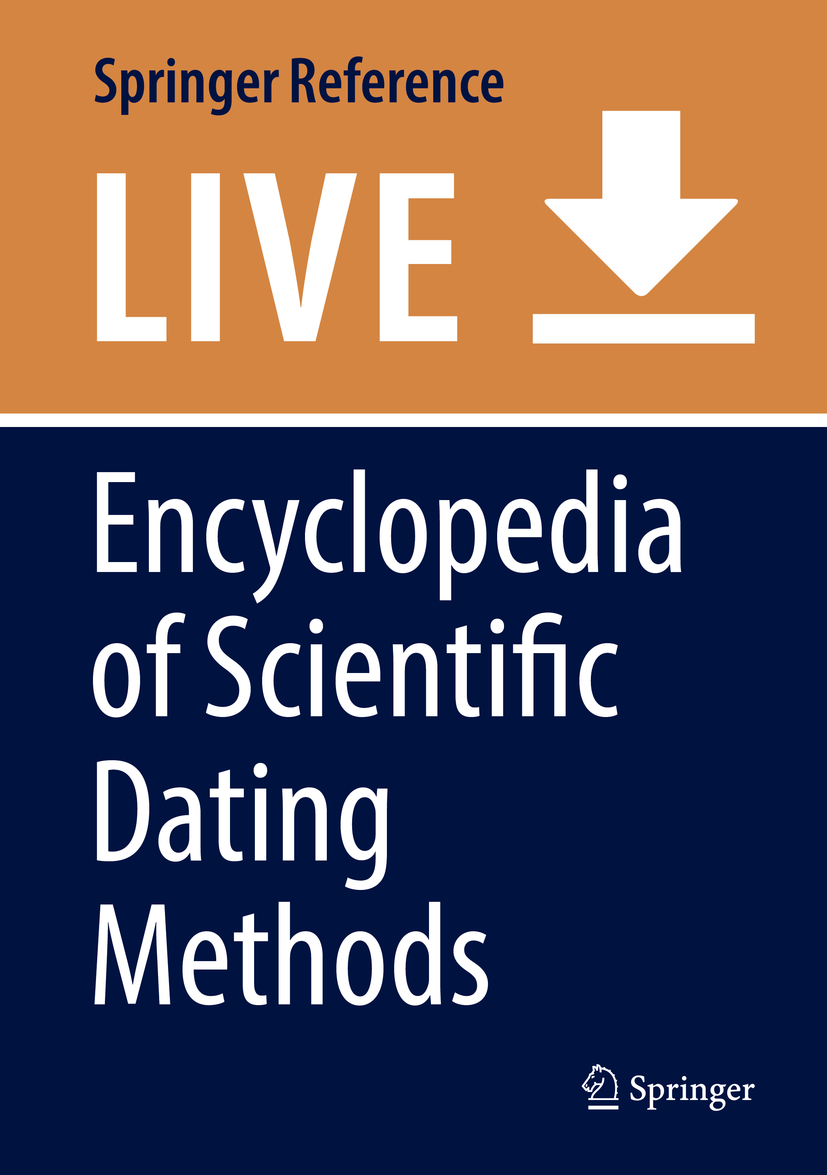 Titlebook: Encyclopedia of Scientific Dating Methods; W. Jack Rink,Jeroen Thompson Living reference work 20200th edition Titlebook: Encyclopedia of Scientific Dating Methods; W. Jack Rink,Jeroen Thompson Living reference work 20200th edition