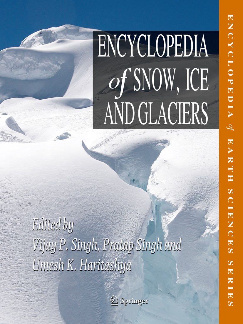 Titlebook: Encyclopedia of Snow, Ice and Glaciers; Vijay P. Singh,Pratap Singh,Umesh K. Haritashya Reference work 2011 The Editor(s) (if applicable) Titlebook: Encyclopedia of Snow, Ice and Glaciers; Vijay P. Singh,Pratap Singh,Umesh K. Haritashya Reference work 2011 The Editor(s) (if applicable)