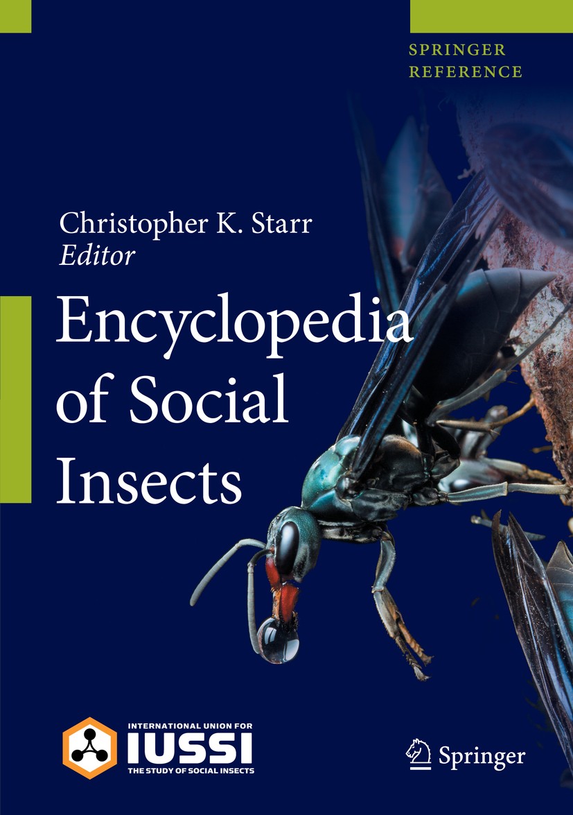 Titlebook: Encyclopedia of Social Insects; Christopher K. Starr Reference work 2021 Springer Nature Switzerland AG 2021 Social insects.Bees.Ants.Hone Titlebook: Encyclopedia of Social Insects; Christopher K. Starr Reference work 2021 Springer Nature Switzerland AG 2021 Social insects.Bees.Ants.Hone