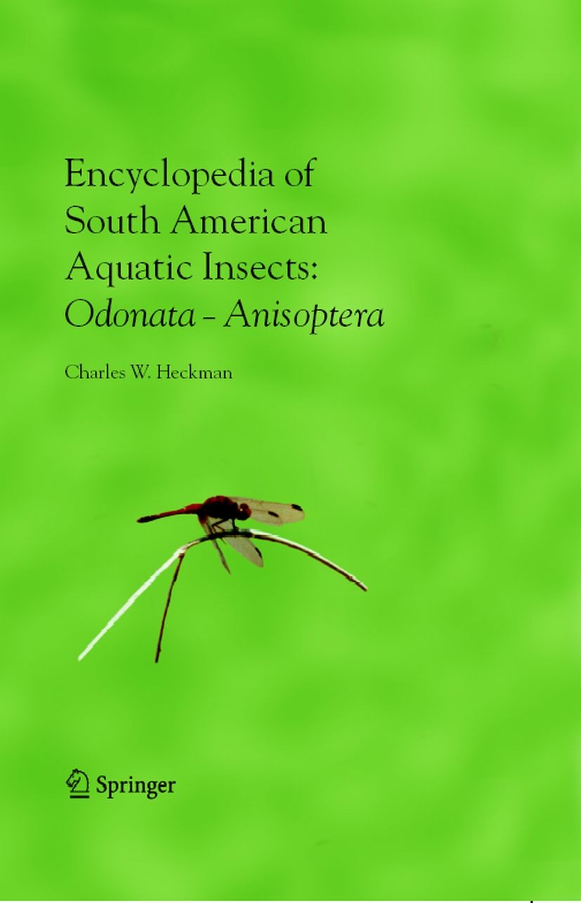 Titlebook: Encyclopedia of South American Aquatic Insects: Odonata - Anisoptera; Illustrated Keys to Charles W. Heckman Book 2006 Springer Science+Bu Titlebook: Encyclopedia of South American Aquatic Insects: Odonata - Anisoptera; Illustrated Keys to Charles W. Heckman Book 2006 Springer Science+Bu