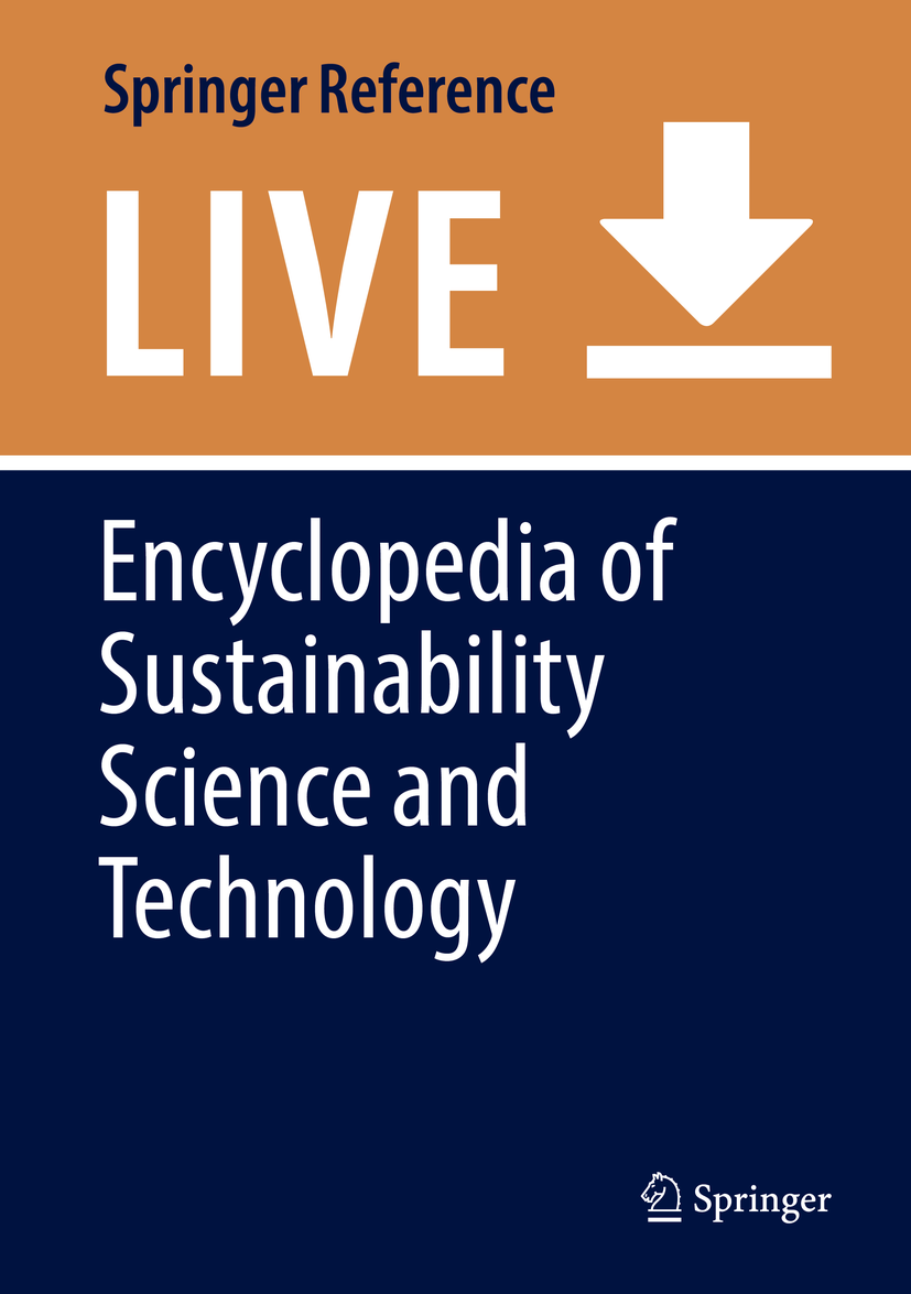 Titlebook: Encyclopedia of Sustainability Science and Technology; Robert A. Meyers Living reference work 2020Latest edition Titlebook: Encyclopedia of Sustainability Science and Technology; Robert A. Meyers Living reference work 2020Latest edition
