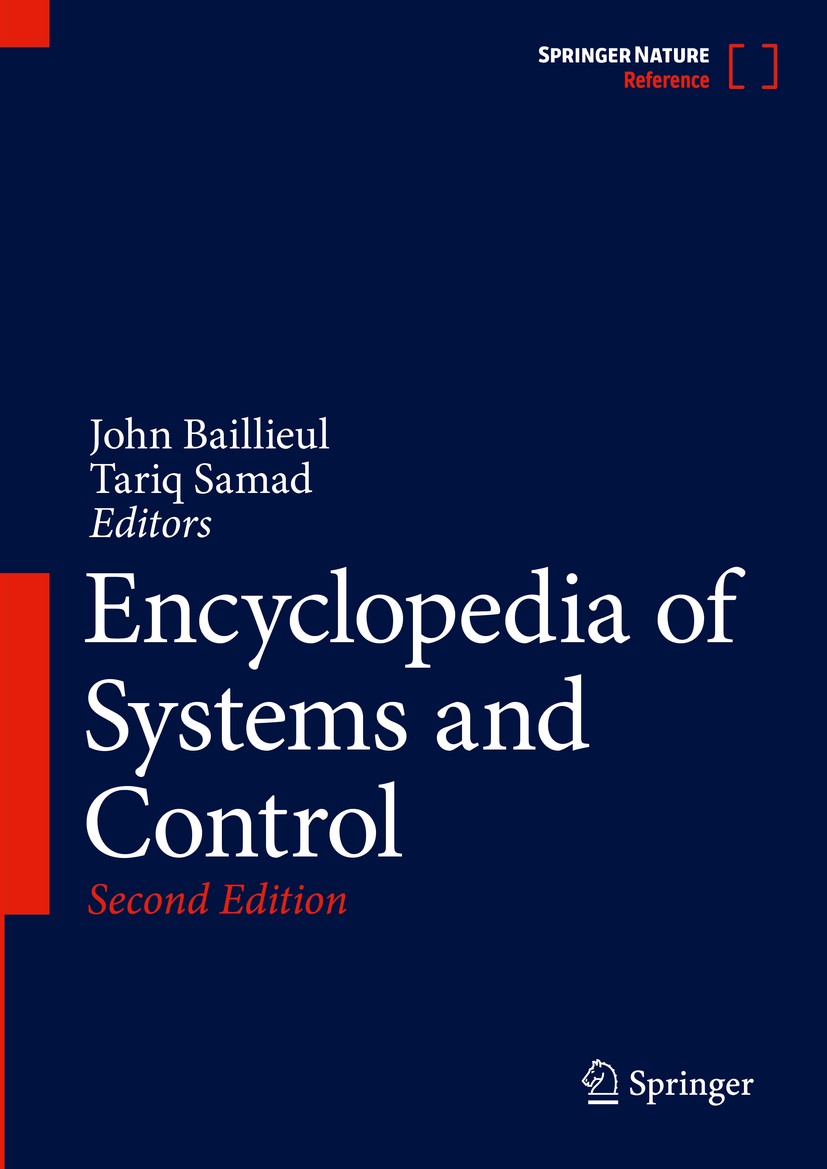 Titlebook: Encyclopedia of Systems and Control; John Baillieul,Tariq Samad Reference work 2021Latest edition Springer Nature Switzerland AG 2021 Adva Titlebook: Encyclopedia of Systems and Control; John Baillieul,Tariq Samad Reference work 2021Latest edition Springer Nature Switzerland AG 2021 Adva