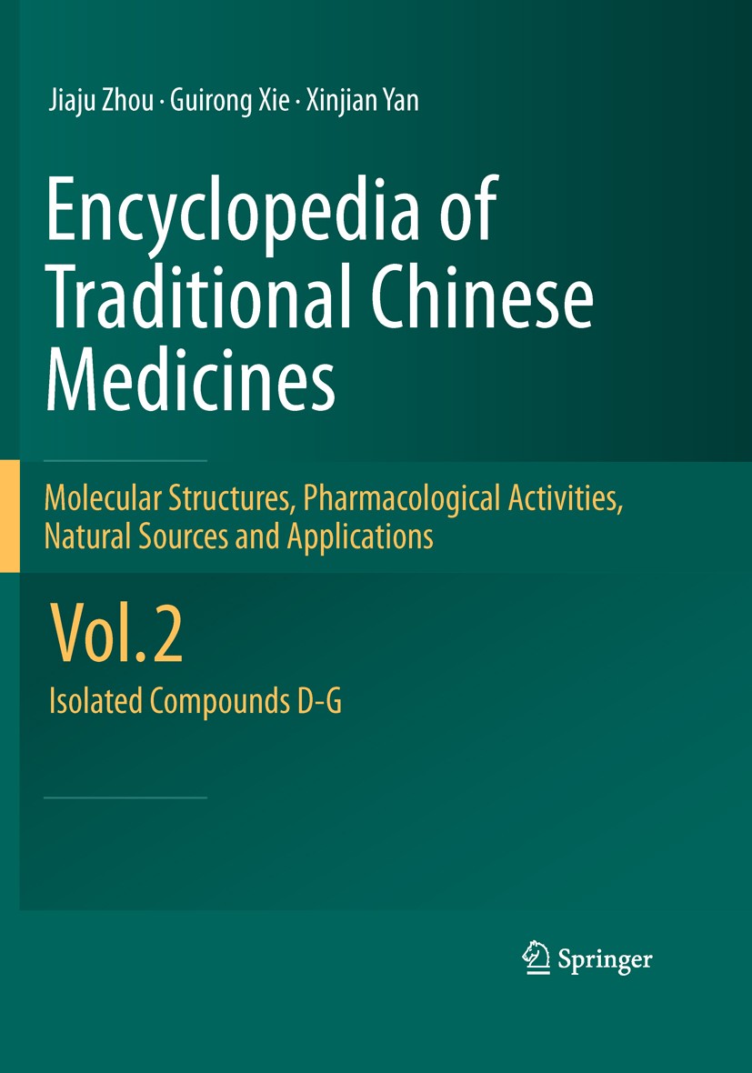 Titlebook: Encyclopedia of Traditional Chinese Medicines - Molecular Structures, Pharmacological Activities, Na; Vol. 2: Isolated Com Jiaju Zhou,Guiro Titlebook: Encyclopedia of Traditional Chinese Medicines - Molecular Structures, Pharmacological Activities, Na; Vol. 2: Isolated Com Jiaju Zhou,Guiro