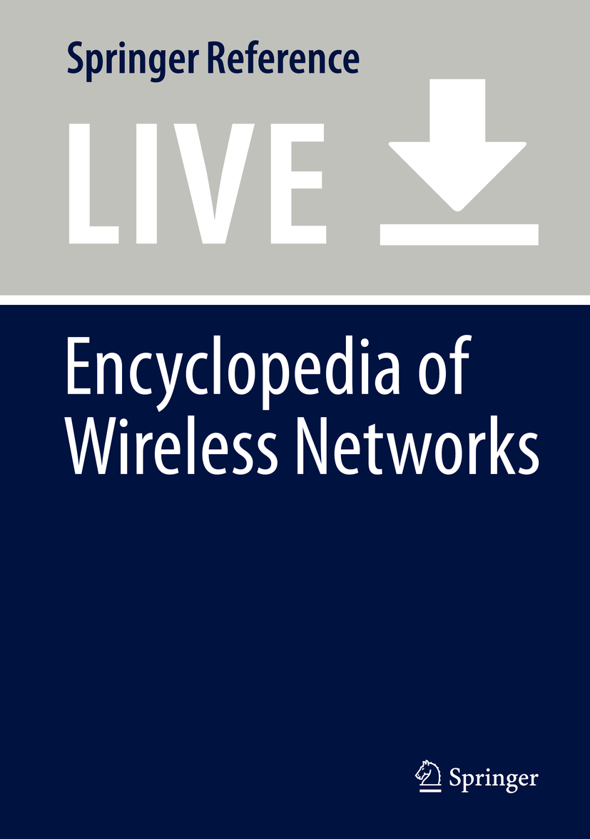 Titlebook: Encyclopedia of Wireless Networks; Xuemin (Sherman) Shen,Xiaodong Lin,Kuan Zhang Living reference work 20200th edition 2G/3G/4G Networks. Titlebook: Encyclopedia of Wireless Networks; Xuemin (Sherman) Shen,Xiaodong Lin,Kuan Zhang Living reference work 20200th edition 2G/3G/4G Networks.