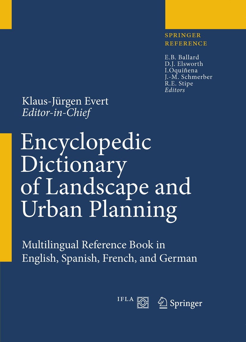 Titlebook: Encyclopedic Dictionary of Landscape and Urban Planning; Multilingual Referen Klaus-Jürgen Evert,Edward B. Ballard (deceased),Ro Reference Titlebook: Encyclopedic Dictionary of Landscape and Urban Planning; Multilingual Referen Klaus-Jürgen Evert,Edward B. Ballard (deceased),Ro Reference