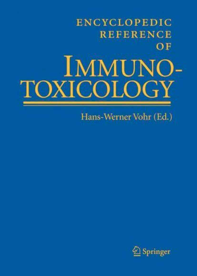 Titlebook: Encyclopedic Reference of Immunotoxicology; Hans-Werner Vohr Reference work 20051st edition Springer-Verlag Berlin Heidelberg 2005 Immune Titlebook: Encyclopedic Reference of Immunotoxicology; Hans-Werner Vohr Reference work 20051st edition Springer-Verlag Berlin Heidelberg 2005 Immune