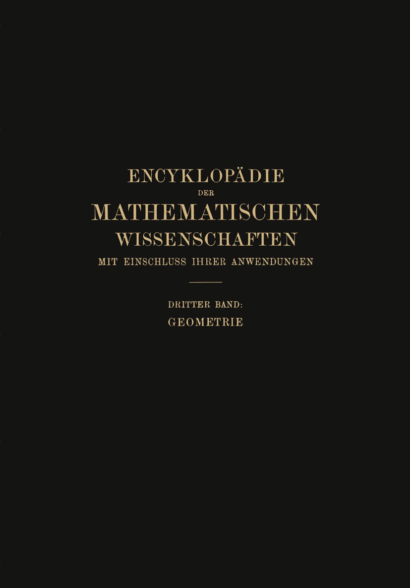 Titlebook: Encyklopädie der Mathematischen Wissenschaften mit Einschluss ihrer Anwendungen; W. Fr. Meyer,H. Mohrmann Book 1934 Springer Fachmedien Wi Titlebook: Encyklopädie der Mathematischen Wissenschaften mit Einschluss ihrer Anwendungen; W. Fr. Meyer,H. Mohrmann Book 1934 Springer Fachmedien Wi