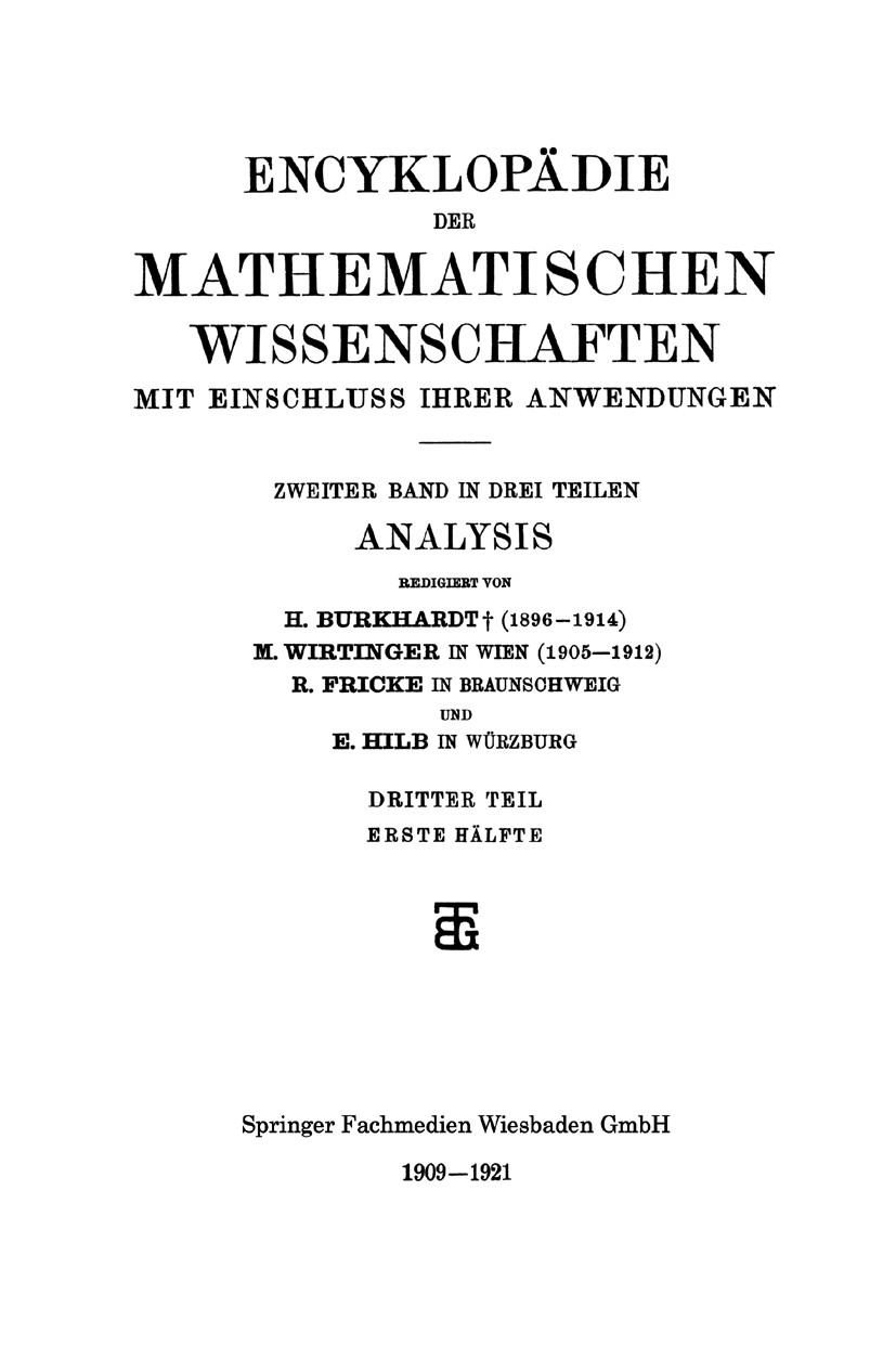 Titlebook: Encyklopädie der Mathematischen Wissenschaften mit Einschluss ihrer Anwendungen; Zweiter Band: Analys H. Burkhardt,M. Wirtinger,E. Hilb Boo Titlebook: Encyklopädie der Mathematischen Wissenschaften mit Einschluss ihrer Anwendungen; Zweiter Band: Analys H. Burkhardt,M. Wirtinger,E. Hilb Boo