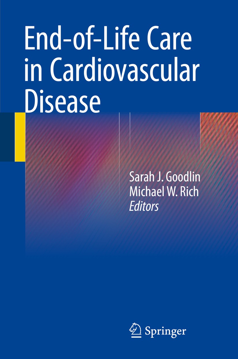 Titlebook: End-of-Life Care in Cardiovascular Disease; Sarah J. Goodlin,Michael W. Rich Book 2015 Springer-Verlag London 2015 Titlebook: End-of-Life Care in Cardiovascular Disease; Sarah J. Goodlin,Michael W. Rich Book 2015 Springer-Verlag London 2015