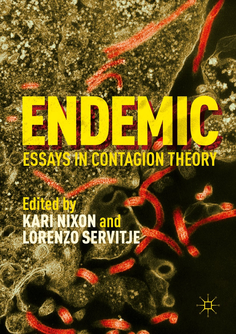 Titlebook: Endemic; Essays in Contagion Kari Nixon,Lorenzo Servitje Book 2016 The Editor(s) (if applicable) and The Author(s) 2016 STS.Science and Te Titlebook: Endemic; Essays in Contagion Kari Nixon,Lorenzo Servitje Book 2016 The Editor(s) (if applicable) and The Author(s) 2016 STS.Science and Te