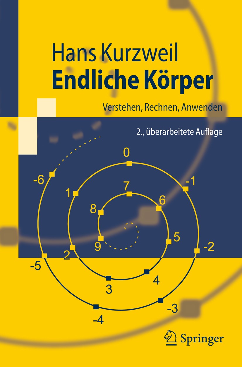 Titlebook: Endliche Körper; Verstehen, Rechnen, Hans Kurzweil Textbook 2008Latest edition Springer-Verlag Berlin Heidelberg 2008 Algorithmen.Computer Titlebook: Endliche Körper; Verstehen, Rechnen, Hans Kurzweil Textbook 2008Latest edition Springer-Verlag Berlin Heidelberg 2008 Algorithmen.Computer