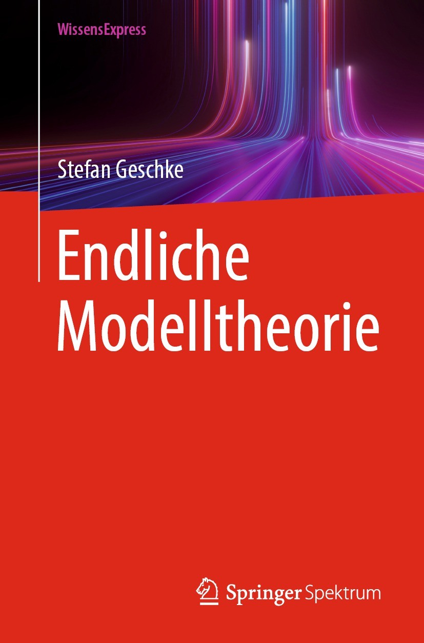 Titlebook: Endliche Modelltheorie; Stefan Geschke Textbook 2023 Der/die Herausgeber bzw. der/die Autor(en), exklusiv lizenziert an Springer-Verlag Gm Titlebook: Endliche Modelltheorie; Stefan Geschke Textbook 2023 Der/die Herausgeber bzw. der/die Autor(en), exklusiv lizenziert an Springer-Verlag Gm