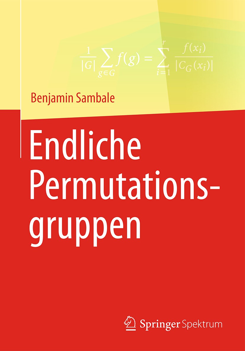 Titlebook: Endliche Permutationsgruppen; Benjamin Sambale Textbook 2017 Springer Fachmedien Wiesbaden GmbH 2017 O‘Nan-Scott.Subgrade.Rubiks Zauberwür Titlebook: Endliche Permutationsgruppen; Benjamin Sambale Textbook 2017 Springer Fachmedien Wiesbaden GmbH 2017 O‘Nan-Scott.Subgrade.Rubiks Zauberwür