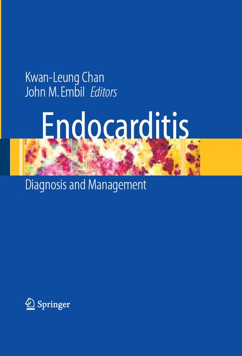 Titlebook: Endocarditis; Diagnosis and Manage Kwan-Leung Chan,John M. Embil Book 20061st edition Springer-Verlag London 2006 Bacteriology.Cardiac Surg Titlebook: Endocarditis; Diagnosis and Manage Kwan-Leung Chan,John M. Embil Book 20061st edition Springer-Verlag London 2006 Bacteriology.Cardiac Surg