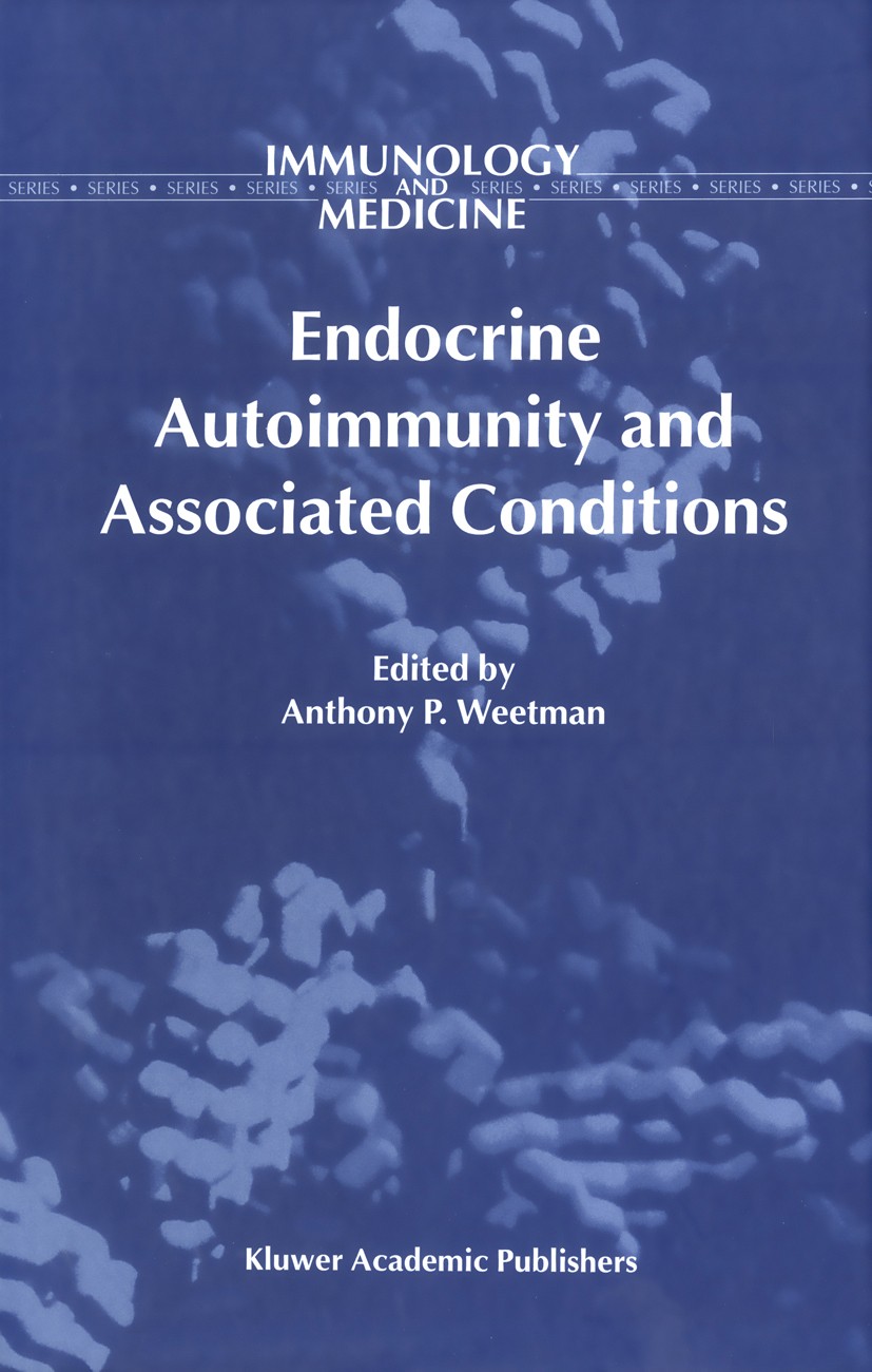 Titlebook: Endocrine Autoimmunity and Associated Conditions; A. P. Weetman Book 1998 Springer Science+Business Media Dordrecht 1998 Antigen.Diabetes. Titlebook: Endocrine Autoimmunity and Associated Conditions; A. P. Weetman Book 1998 Springer Science+Business Media Dordrecht 1998 Antigen.Diabetes.