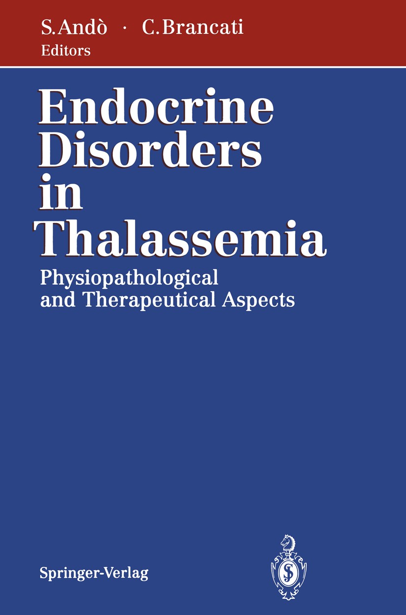 Titlebook: Endocrine Disorders in Thalassemia; Physiopathological a Sebastiano Andò (Head of Endocrine Physiopathology Book 1995 Springer-Verlag Berli Titlebook: Endocrine Disorders in Thalassemia; Physiopathological a Sebastiano Andò (Head of Endocrine Physiopathology Book 1995 Springer-Verlag Berli