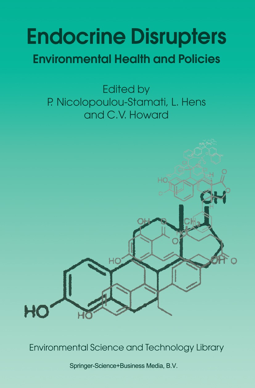 Titlebook: Endocrine Disrupters; Environmental Health Polyxeni Nicolopoulou-Stamati (ASPIS Project Co-or Book 2001 Springer Science+Business Media B.V Titlebook: Endocrine Disrupters; Environmental Health Polyxeni Nicolopoulou-Stamati (ASPIS Project Co-or Book 2001 Springer Science+Business Media B.V