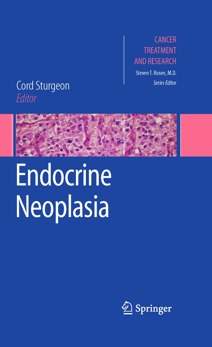 Titlebook: Endocrine Neoplasia; Cord Sturgeon Book 2010 Springer-Verlag US 2010 Adrenal.Cancer.Carcinom.Endocrine.Neoplasia.Pancreas.Parathyroid.Surg Titlebook: Endocrine Neoplasia; Cord Sturgeon Book 2010 Springer-Verlag US 2010 Adrenal.Cancer.Carcinom.Endocrine.Neoplasia.Pancreas.Parathyroid.Surg