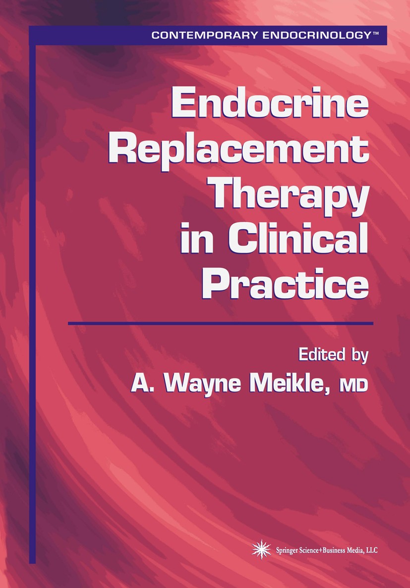 Titlebook: Endocrine Replacement Therapy in Clinical Practice; A. Wayne Meikle Book 2003 Springer Science+Business Media New York 2003 Diabetes.Diabe Titlebook: Endocrine Replacement Therapy in Clinical Practice; A. Wayne Meikle Book 2003 Springer Science+Business Media New York 2003 Diabetes.Diabe