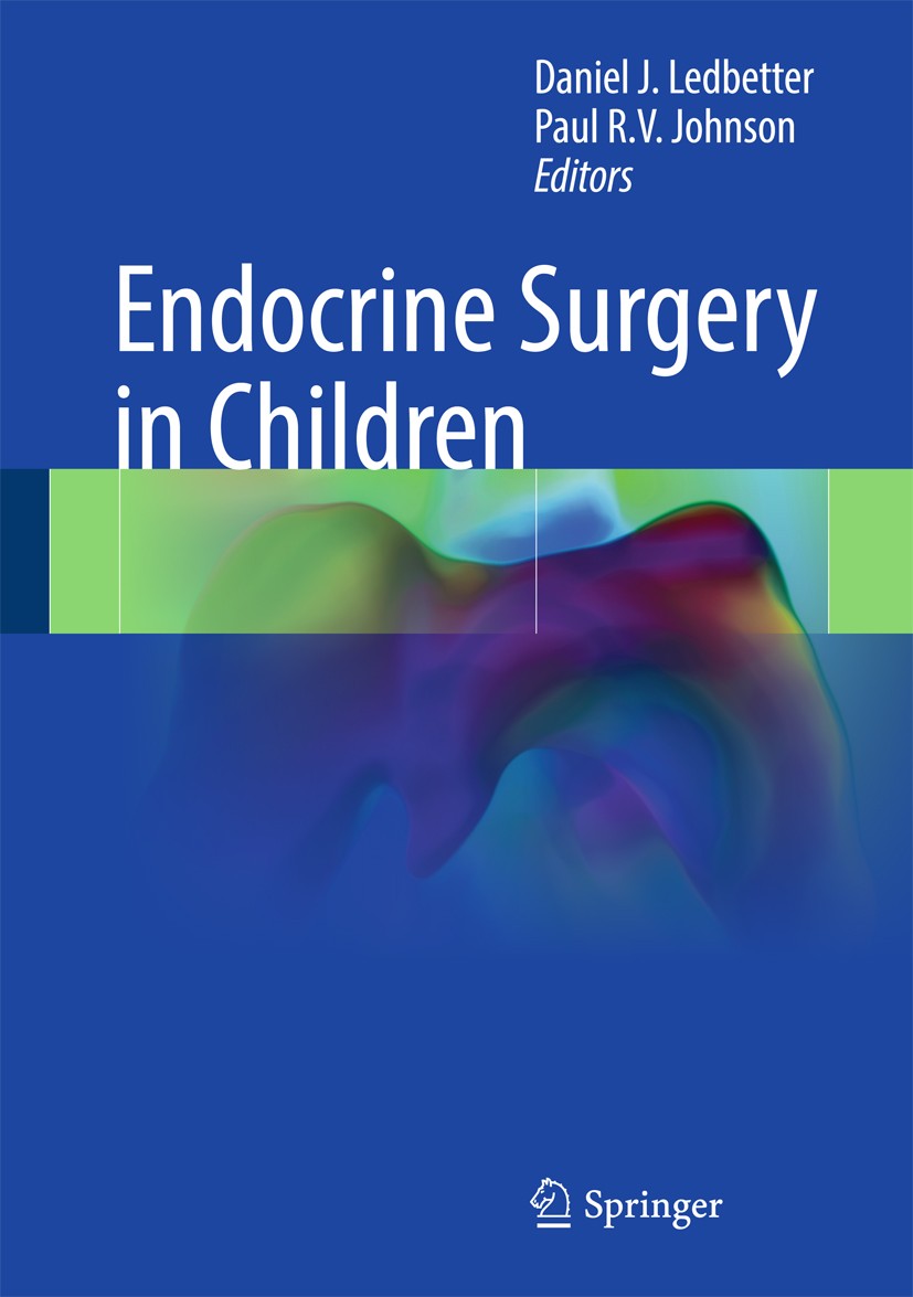 Titlebook: Endocrine Surgery in Children; Daniel J. Ledbetter,Paul R.V. Johnson Book 2018 Springer-Verlag GmbH Germany 2018 Adrenal.Diabetes.Ovary.Pa Titlebook: Endocrine Surgery in Children; Daniel J. Ledbetter,Paul R.V. Johnson Book 2018 Springer-Verlag GmbH Germany 2018 Adrenal.Diabetes.Ovary.Pa