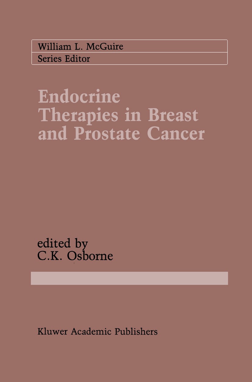 Titlebook: Endocrine Therapies in Breast and Prostate Cancer; C. Kent Osborne Book 1988 Kluwer Academic Publishers, Boston 1988 carcinoma.cell.clinic Titlebook: Endocrine Therapies in Breast and Prostate Cancer; C. Kent Osborne Book 1988 Kluwer Academic Publishers, Boston 1988 carcinoma.cell.clinic