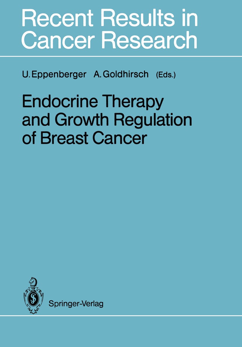 Titlebook: Endocrine Therapy and Growth Regulation of Breast Cancer; Urs Eppenberger,Aron Goldhirsch (Vice-Primario) Conference proceedings 1989 Spri Titlebook: Endocrine Therapy and Growth Regulation of Breast Cancer; Urs Eppenberger,Aron Goldhirsch (Vice-Primario) Conference proceedings 1989 Spri