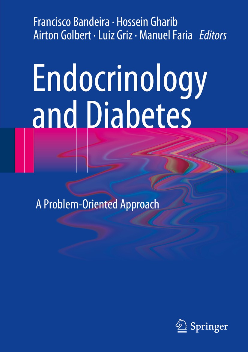 Titlebook: Endocrinology and Diabetes; A Problem-Oriented A Francisco Bandeira,Hossein Gharib,Manuel Faria Book 2014 Springer Science+Business Media N Titlebook: Endocrinology and Diabetes; A Problem-Oriented A Francisco Bandeira,Hossein Gharib,Manuel Faria Book 2014 Springer Science+Business Media N