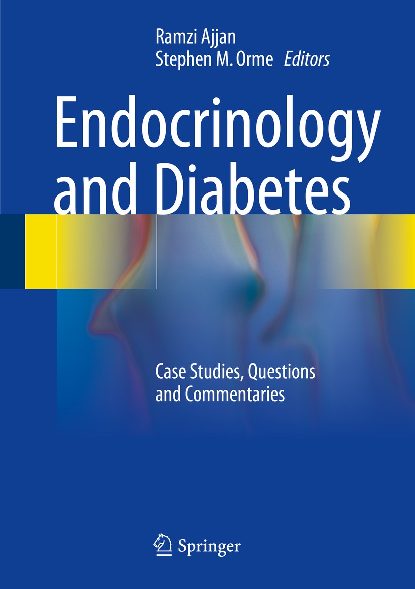Titlebook: Endocrinology and Diabetes; Case Studies, Questi Ramzi Ajjan,Stephen M. Orme Book 2015 Springer-Verlag London 2015 Case studies.Diabetes.En Titlebook: Endocrinology and Diabetes; Case Studies, Questi Ramzi Ajjan,Stephen M. Orme Book 2015 Springer-Verlag London 2015 Case studies.Diabetes.En