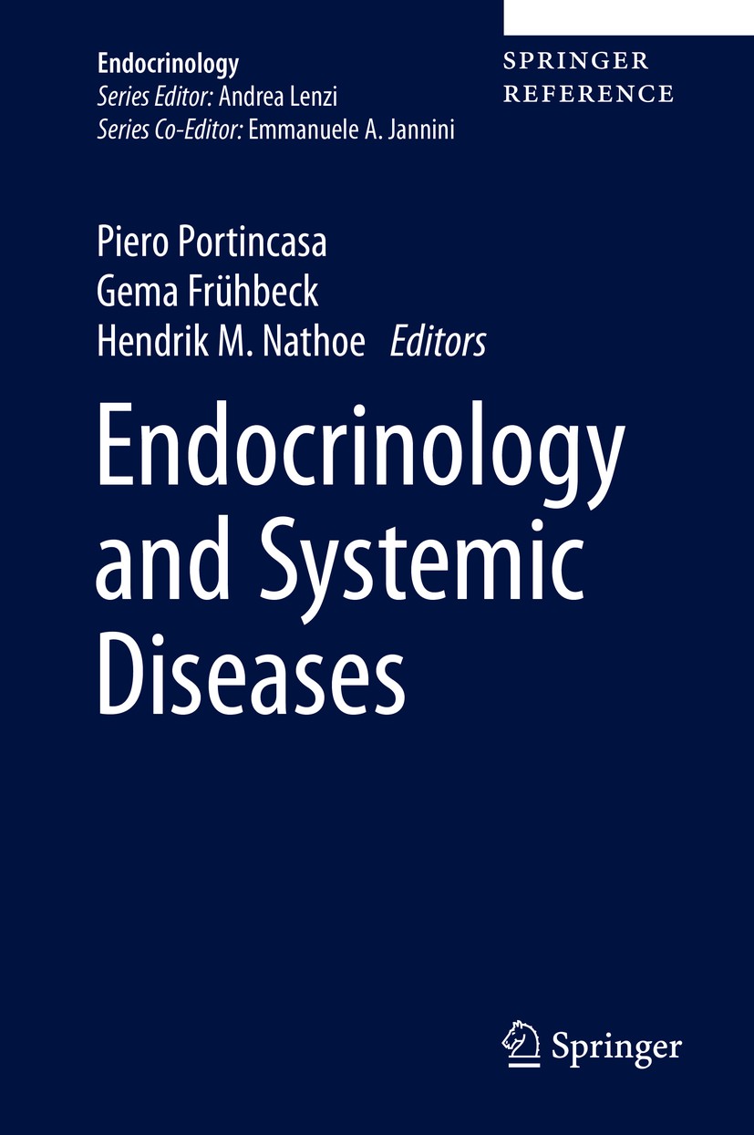 Titlebook: Endocrinology and Systemic Diseases; Piero Portincasa,Gema Frühbeck,Hendrik M. Nathoe Reference work 2021 Springer Nature Switzerland AG 2 Titlebook: Endocrinology and Systemic Diseases; Piero Portincasa,Gema Frühbeck,Hendrik M. Nathoe Reference work 2021 Springer Nature Switzerland AG 2