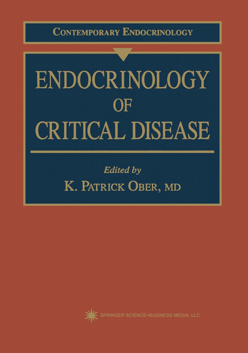 Titlebook: Endocrinology of Critical Disease; K. Patrick Ober Book 1997 Springer Science+Business Media New York 1997 Trauma.aldosterone.growth.growt Titlebook: Endocrinology of Critical Disease; K. Patrick Ober Book 1997 Springer Science+Business Media New York 1997 Trauma.aldosterone.growth.growt