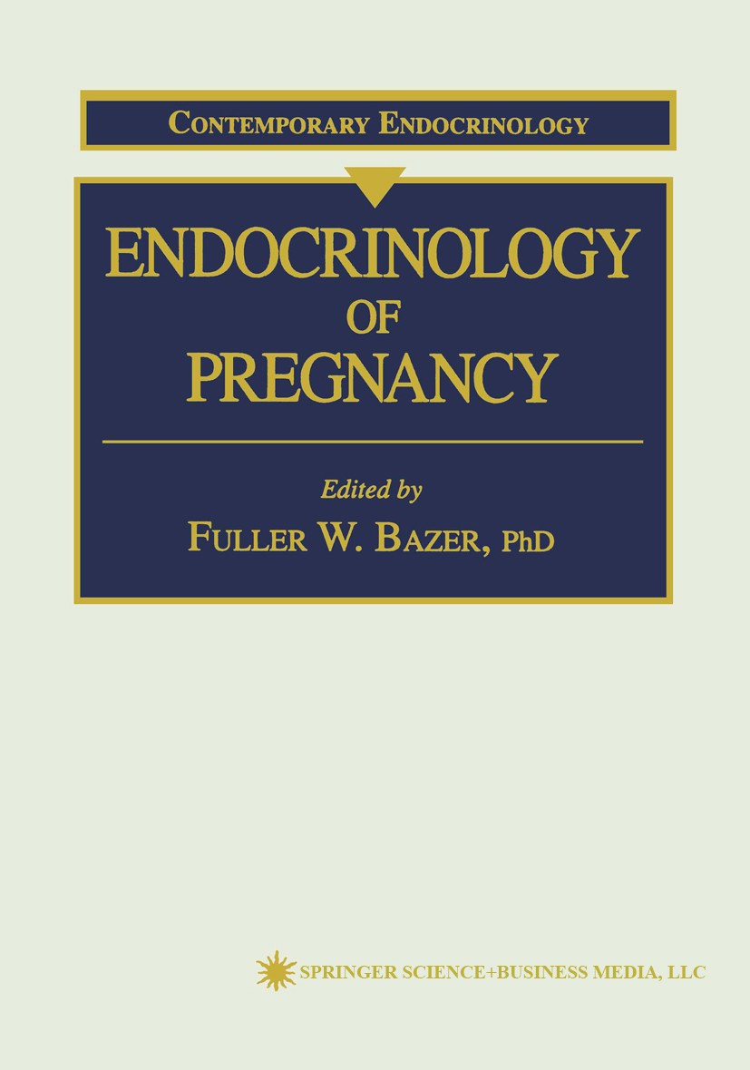 Titlebook: Endocrinology of Pregnancy; Fuller W. Bazer Book 1998 Springer Science+Business Media New York 1998 Uterus.birth.endocrinology.fetus.growt Titlebook: Endocrinology of Pregnancy; Fuller W. Bazer Book 1998 Springer Science+Business Media New York 1998 Uterus.birth.endocrinology.fetus.growt