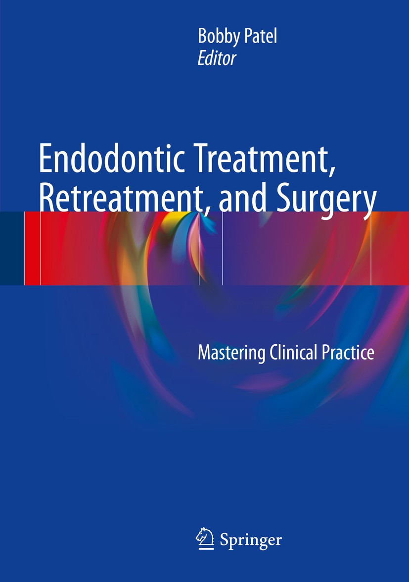 Titlebook: Endodontic Treatment, Retreatment, and Surgery; Mastering Clinical P Bobby Patel Book 2016 Springer International Publishing Switzerland 20 Titlebook: Endodontic Treatment, Retreatment, and Surgery; Mastering Clinical P Bobby Patel Book 2016 Springer International Publishing Switzerland 20