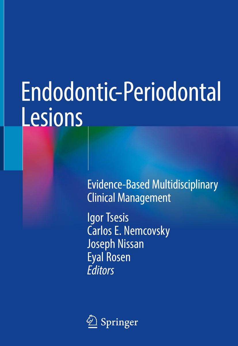 Titlebook: Endodontic-Periodontal Lesions; Evidence-Based Multi Igor Tsesis,Carlos E. Nemcovsky,Eyal Rosen Book 2019 Springer Nature Switzerland AG 20 Titlebook: Endodontic-Periodontal Lesions; Evidence-Based Multi Igor Tsesis,Carlos E. Nemcovsky,Eyal Rosen Book 2019 Springer Nature Switzerland AG 20