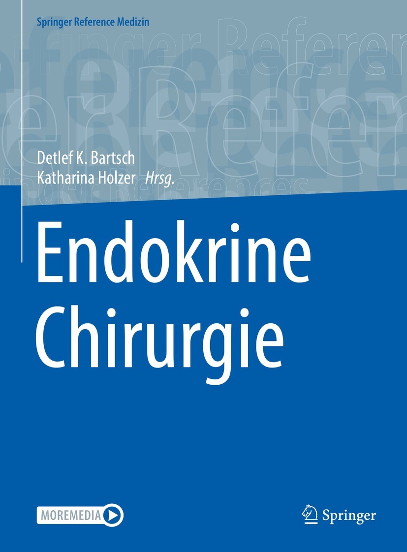 Titlebook: Endokrine Chirurgie; Detlef K. Bartsch,Katharina Holzer Book 2023 Der/die Herausgeber bzw. der/die Autor(en), exklusiv lizenziert an Sprin Titlebook: Endokrine Chirurgie; Detlef K. Bartsch,Katharina Holzer Book 2023 Der/die Herausgeber bzw. der/die Autor(en), exklusiv lizenziert an Sprin