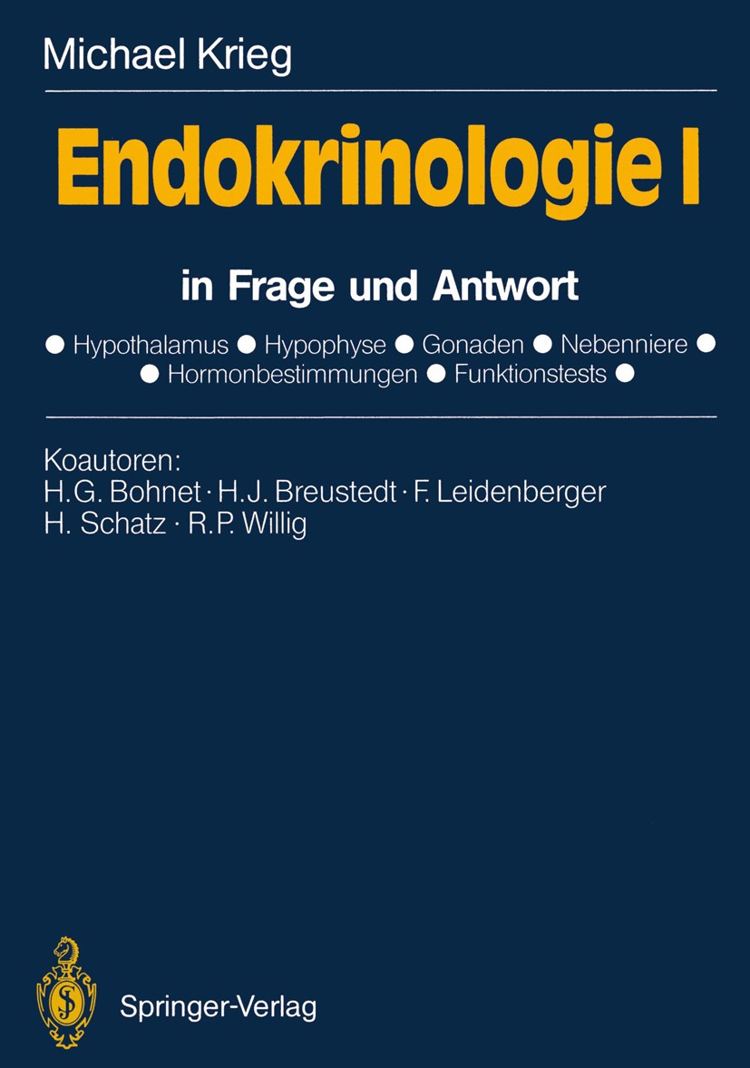 Titlebook: Endokrinologie I; in Frage und Antwort Michael Krieg,Heinz G. Bohnet,Rolf Peter Willig Book 1989 Springer-Verlag Berlin Heidelberg 1989 Dia Titlebook: Endokrinologie I; in Frage und Antwort Michael Krieg,Heinz G. Bohnet,Rolf Peter Willig Book 1989 Springer-Verlag Berlin Heidelberg 1989 Dia