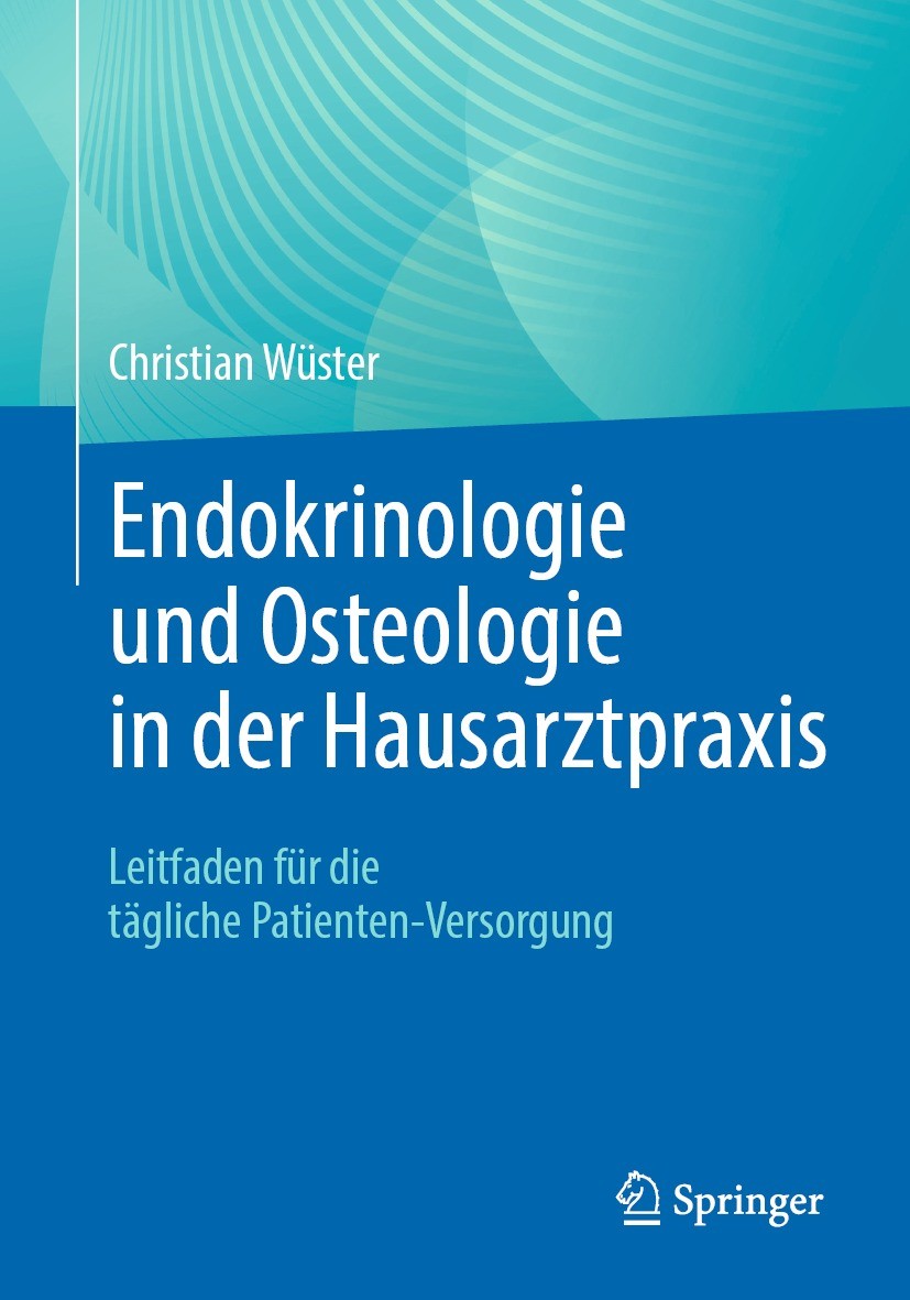 Titlebook: Endokrinologie und Osteologie in der Hausarztpraxis; Leitfaden für die tä Christian Wüster Book 2021 Der/die Herausgeber bzw. der/die Autor Titlebook: Endokrinologie und Osteologie in der Hausarztpraxis; Leitfaden für die tä Christian Wüster Book 2021 Der/die Herausgeber bzw. der/die Autor