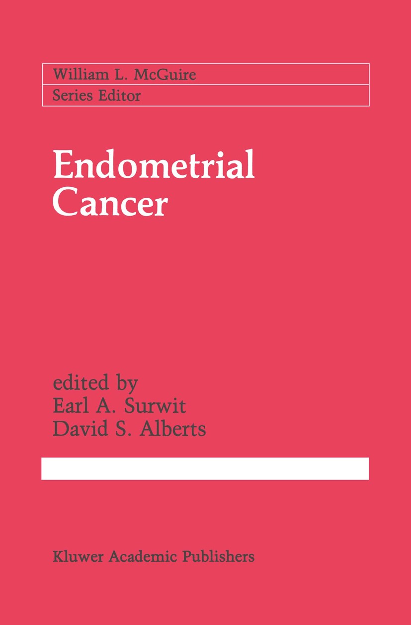 Titlebook: Endometrial Cancer; Earl A. Surwit,David S. Alberts Book 1989 Kluwer Academic Publishers 1989 Staging.cancer.carcinoma.chemotherapy.endome Titlebook: Endometrial Cancer; Earl A. Surwit,David S. Alberts Book 1989 Kluwer Academic Publishers 1989 Staging.cancer.carcinoma.chemotherapy.endome