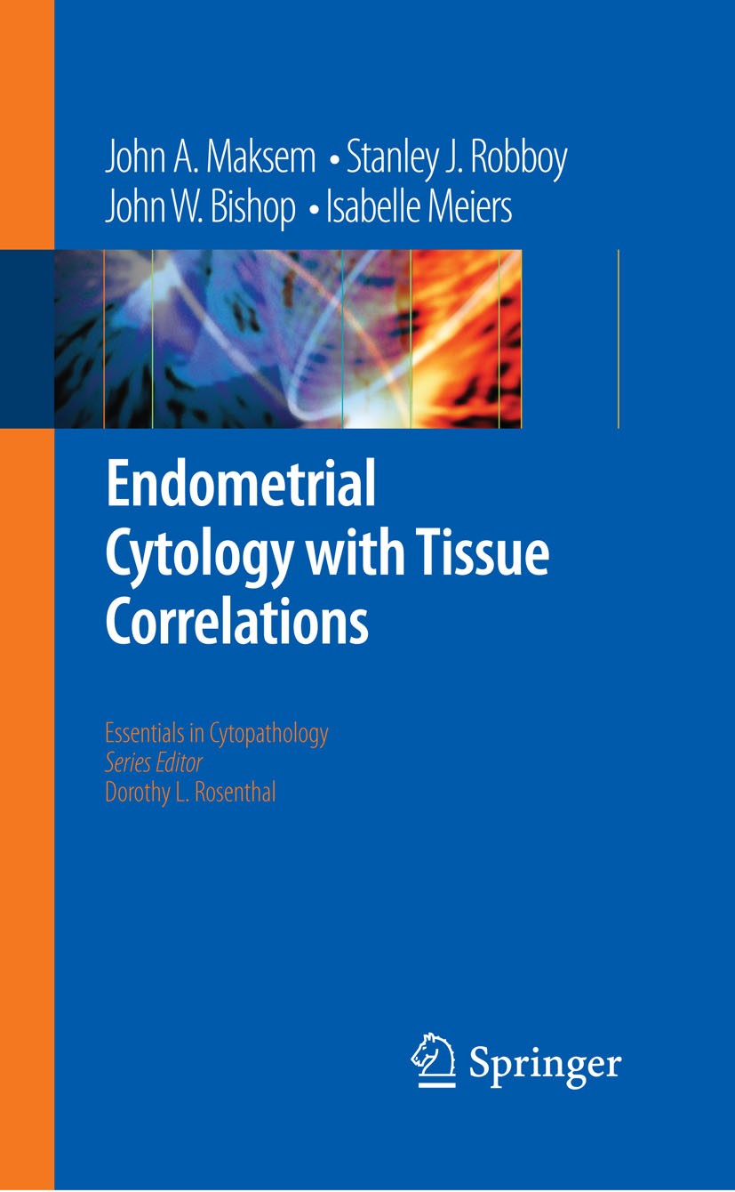Titlebook: Endometrial Cytology with Tissue Correlations; Isabelle Meiers,John W.‘Bishop,John A. Maksem Book 2009 Springer-Verlag US 2009 Pipelle.Tao Titlebook: Endometrial Cytology with Tissue Correlations; Isabelle Meiers,John W.‘Bishop,John A. Maksem Book 2009 Springer-Verlag US 2009 Pipelle.Tao